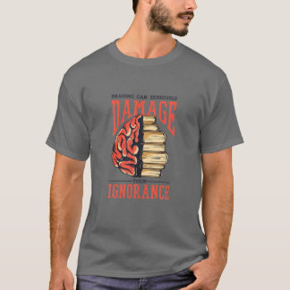 Funny Book Damage Ignorance Books Library Reading T-Shirt