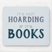 Funny Book Lover "Not Hoarding if it's Books" Blau Mousepad (Vorne)
