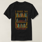 Funny Book Nerd Ich habe keine Kontrolle Bibliothe T-Shirt (Design vorne)