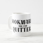Funny Book Zitat: Lesezeichen sind für Quitters Kaffeetasse (Vorderseite Links)