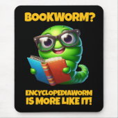 Funny Bookworm? Encyclopediaworm is More Like It! Mousepad (Vorne)