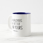 Funny Boss Geschenke meine Mitarbeiter sind besser Zweifarbige Tasse (Vorderseite Links)