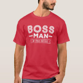 Funny Boss Man in diesem Haus T-Shirt (Vorderseite)