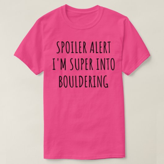 Funny Bouldering Spoiler Alert Im Super Into T-Shirt (Design vorne)