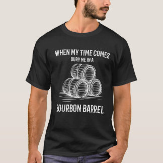 Funny Bourbon Bury Me in einem Barrel T-Shirt