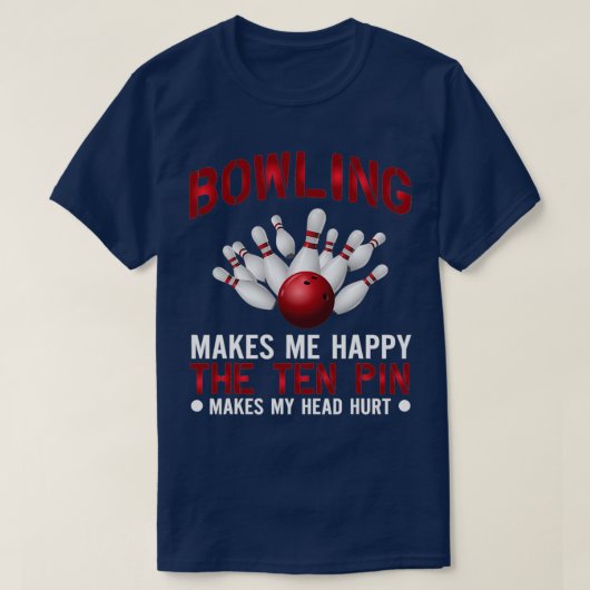 Funny Bowlers Bowling macht mich glücklich T T-Shirt (Design vorne)
