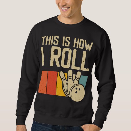 Funny Bowling Bowler So Roll ich Sweatshirt (Vorderseite)