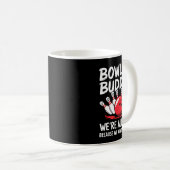 Funny Bowling Buddies We Ain't All There Bowling T Kaffeetasse (VorderseiteRechts)