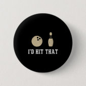 Funny Bowling Gift Id Hit That Quote Men Women  Button (Vorderseite)