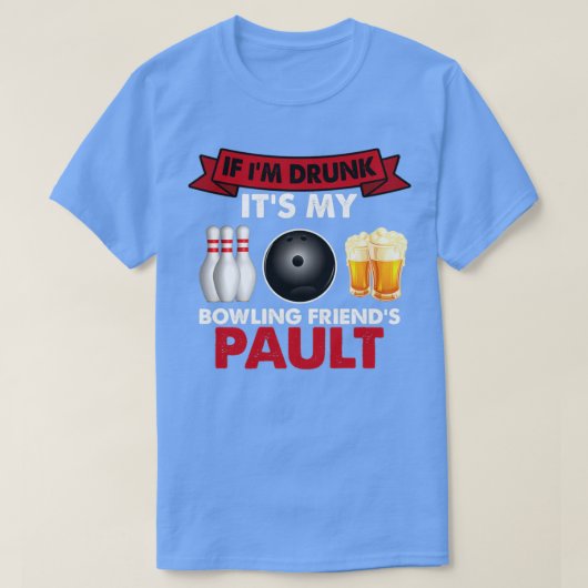 Funny Bowling If Ix27m Betrunken T T-Shirt (Design vorne)