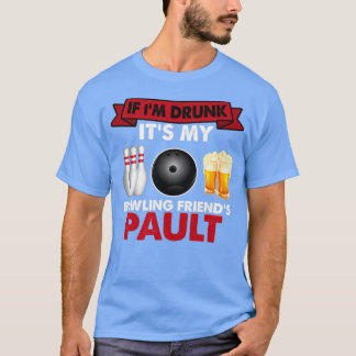 Funny Bowling If Ix27m Betrunken T T-Shirt