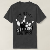 Funny Bowling Im ziemlich beeindruckend manchmal B T-Shirt (Design vorne)