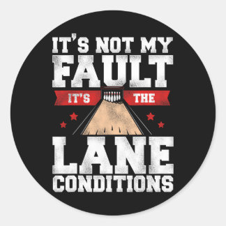 Funny Bowling It's Not My Fault It's The Lane Cond Runder Aufkleber