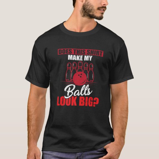 Funny Bowling lässt meine Bälle groß aussehen T-Shirt (Vorderseite)