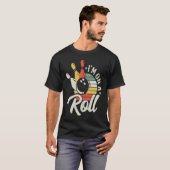 Funny Bowling Lover Ich bin auf einem Roll Retro B T-Shirt (Vorne ganz)