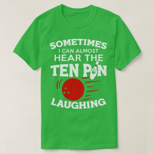 Funny Bowling Manchmal höre ich 10 Button Laughin T-Shirt (Design vorne)
