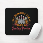 Funny Bowling mein Trinkteam hat ein Bowling-Probl Mousepad (Mit Mouse)
