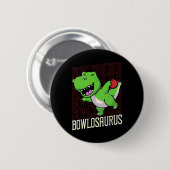 Funny Bowling Pun T-rex Dinosaur Bowlosaurus 1 Button (Vorne & Hinten)