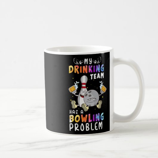 Funny Bowling Sprichwort mein Trinkteam hat einen Kaffeetasse (Rechts)