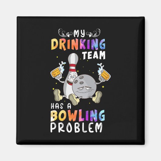 Funny Bowling Sprichwort mein Trinkteam hat einen  Magnet (Vorne)