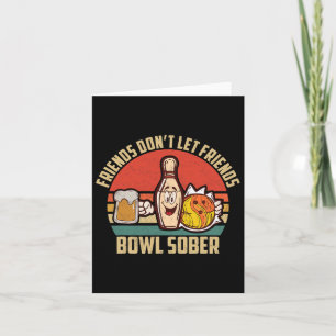 Funny Bowling und Bier Lass Friends Bowl Sobe nich Karte