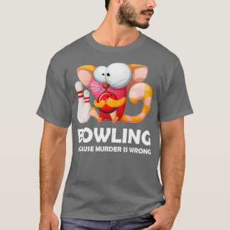 Funny Bowling, weil Mord falsch ist T-Shirt