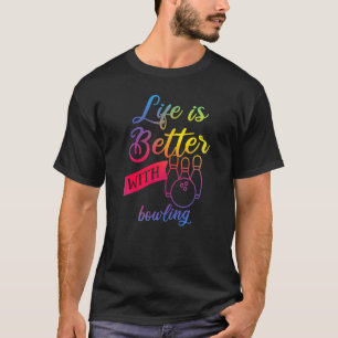 Funny Bowling Women - Das Leben ist besser mit dem T-Shirt
