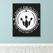 Funny Bowling Work Zitat Leinwanddruck (Insitu (Holzboden))