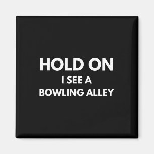 Funny Bowling Zitat halten, sehe ich einen Bowling Magnet