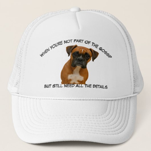 Funny Boxer Dog Not in the Gossip But Need Details Truckerkappe (Vorderseite)