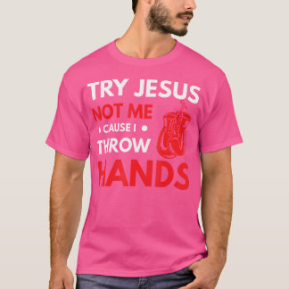 Funny Boxer Joke versuchen Jesus nicht mich, denn T-Shirt
