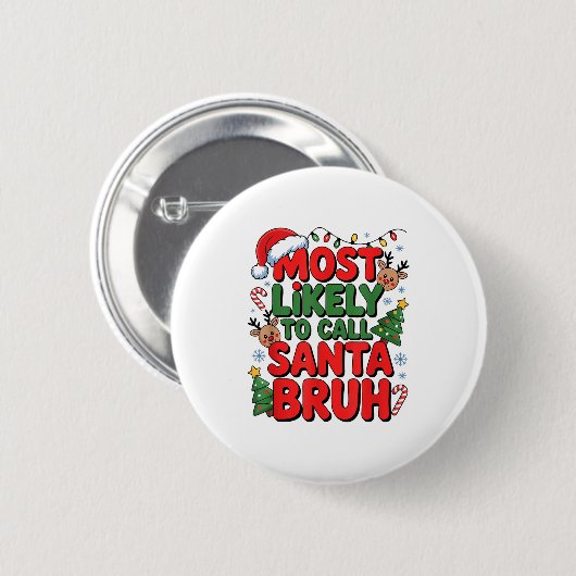 Funny Boys Christmas Most Likely To Call Santa Bru Button (Vorne & Hinten)