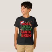 Funny Boys Christmas Most Likely To Call Santa Bru T-Shirt (Vorne ganz)