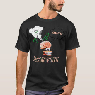 Funny Brain Fart Apparel  T-Shirt