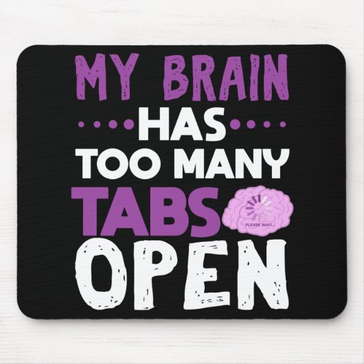 Funny Brain hat zu viele Tabs Open Gag Geschenk Mousepad (Vorne)