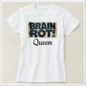 Funny Brain Rot Queen T-Shirt