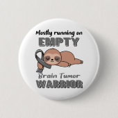 Funny Brain Tumor Awareness Geschenke Button (Vorderseite)