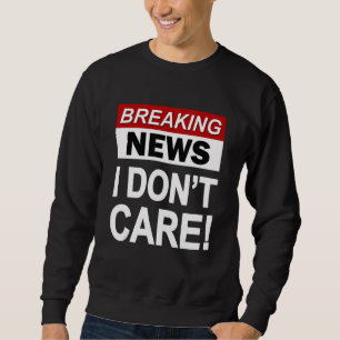 Funny Breaking News Ich mag Sarcasm Sarcastic nich Sweatshirt