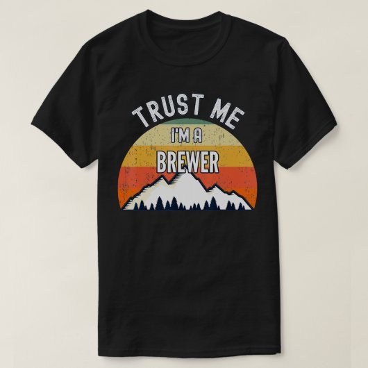 Funny Brewer Geschenk, glauben Sie mir, ich bin ei T-Shirt (Design vorne)