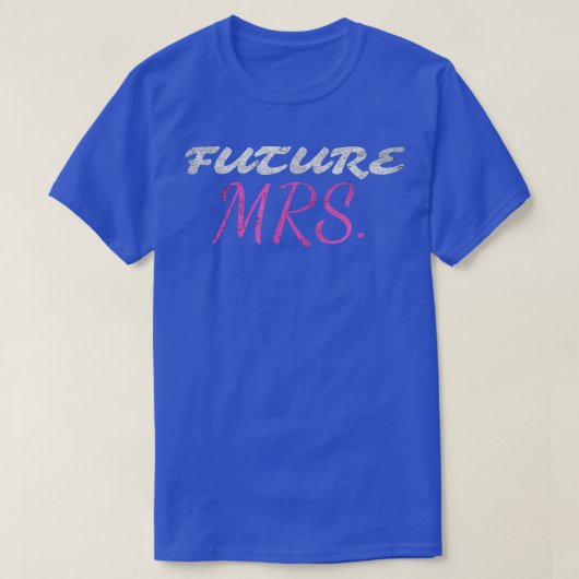Funny Bride Future MRS Ehefrau Wedding Brautparty T-Shirt (Design vorne)