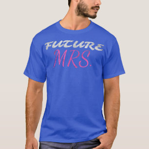 Funny Bride Future MRS Ehefrau Wedding Brautparty T-Shirt