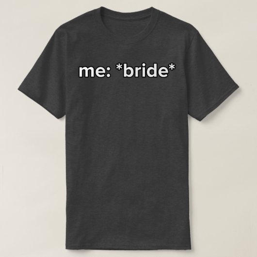 Funny Bride Meme Wedding T-Shirt (Design vorne)