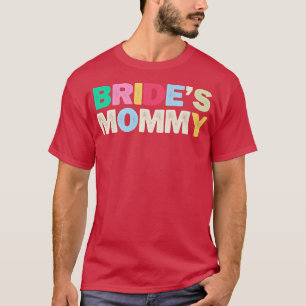 Funny Bride Mommy Sarcastic Joke Farbige Buchstabe T-Shirt