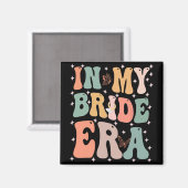 Funny Bride Zitat in meiner Bride-Era Wedding Bach Magnet (Vorderseite/Rückseite)