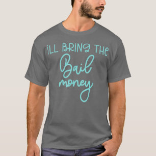 Funny Bridesmaid Bride Bachelorette Ich bringe Bai T-Shirt