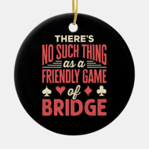 Funny Bridge Player Kein Spiel wie Freundliches Sp Keramik Ornament