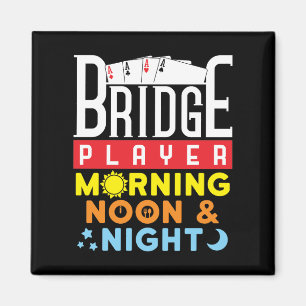 Funny Bridge Player Morning Noon and Night Magnet