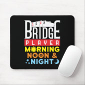 Funny Bridge Player Morning Noon and Night Mousepad (Mit Mouse)