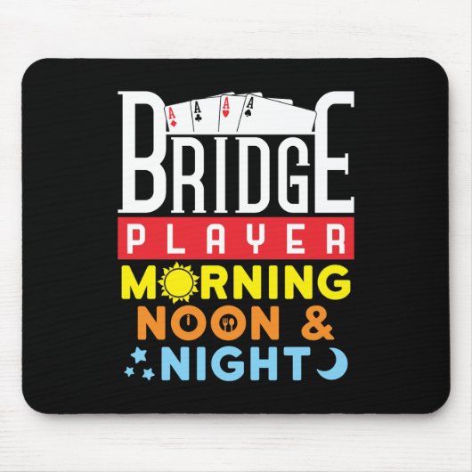 Funny Bridge Player Morning Noon and Night Mousepad (Vorne)