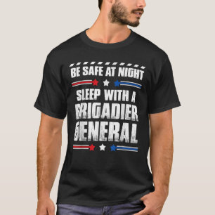 Funny Brigadier General Be Safe at Night T-Shirt